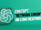 chatgpt network error on long responses